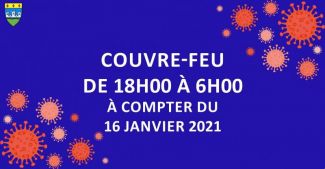 [ COVID-19 : COUVRE-FEU DE 18H00  6H00 PARTIR DU 16/01/2021 ]