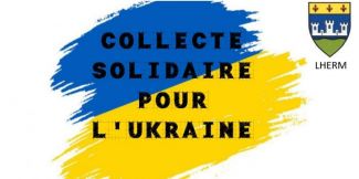 [LHERM ORGANISE UNE COLLECTE SOLIDAIRE POUR L'UKRAINE]