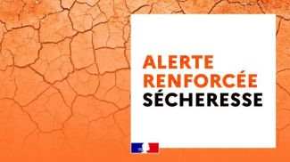 [ ALERTE SECHERESSE RENFORCEE : NOUVELLES MESURES ]